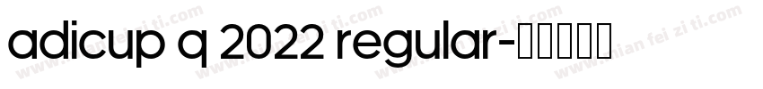 AdiCup Q 2022 Regular字体转换